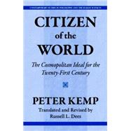 Citizen of the World The Cosmopolitan Ideal for the Twenty-First Century