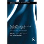 RussiaÆs Changing Economic and Political Regimes: The Putin Years and Afterwards
