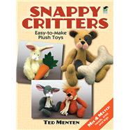 Snappy Critters Easy-to-Make Plush Toys