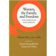 Women, the Family, and Freedom The Debate in Documents: Volume I, 1750-1880