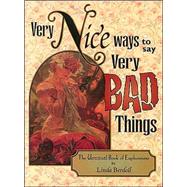Very Nice Ways to Say Very Bad Things: The Unusual Book of Euphemisms
