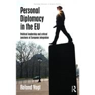 Personal Diplomacy in the EU: Political Leadership and Critical Junctures of European Integration