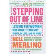 Stepping Out of Line: Lessons for Women Who Want It Their Way...in Life, in Love, and at Work, Library Edition