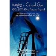 Investing in Oil and Gas- the ABC's of Dpps (Direct Participation Program): The State of Oil & Gas, and Why You Need to Learn About This Now