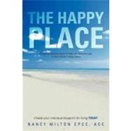 The Happy Place: A Read-and-Journal Book to Help You Find and Stay in Your Chosen Happy Place
