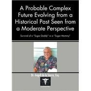 A Probable Complex Future Evolving from a Historical Past Seen from a Moderate Perspective