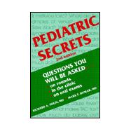Pediatric Secrets : Questions You Will Be Asked on Rounds, in the Clinic, and on Oral Exams