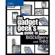 The Gadget Geek's Guide to Your Blackberry And Treo,9781598631715