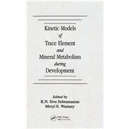 Kinetic Models of Trace Element and Mineral Metabolism During Development