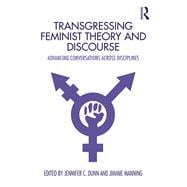 Transgressing Feminist Theory and Discourse: Advancing Conversations Across Disciplines