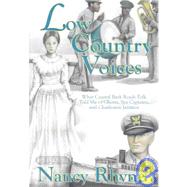 Low Country Voices : What Coastal Back Roads Folk Told Me of Ghosts, Sea Captains, and Charleston Jazzmen