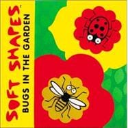 Soft Shapes : Bugs in the Garden