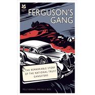 Ferguson's Gang The Remarkable Story of the National Trust Gangsters
