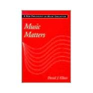 Music Matters A New Philosophy of Music Education