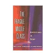 The Fragile Middle Class; Americans in Debt