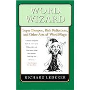 Word Wizard Super Bloopers, Rich Reflections, and Other Acts of Word Magic
