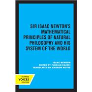Sir Isaac Newton's Mathematical Principles of Natural Philosophy and His System of the World