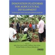 Innovation Platforms for Agricultural Development: Evaluating the mature innovation platforms landscape