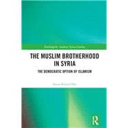 The Muslim Brotherhood in Syria: The Democratic Option of Islamism