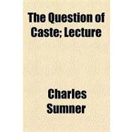 The Question of Caste: Lecture