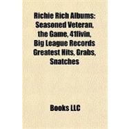 Richie Rich Albums : Seasoned Veteran, the Game, 41fivin, Big League Records Greatest Hits, Grabs, Snatches