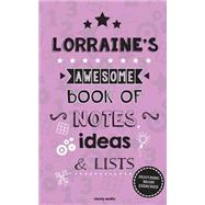 Lorraine's Awesome Book of Notes, Lists & Ideas