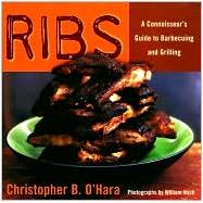 Ribs : A Connoisseur's Guide to Barbecuing and Grilling