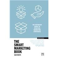 The Smart Marketing Book PB The definitive guide to effective marketing strategies