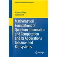 Mathematical Foundations of Quantum Information and Computation and Its Applications to Nano- and Bio-systems