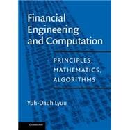 Financial Engineering and Computation: Principles, Mathematics, Algorithms