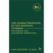 The Characterization of the Assyrians in Isaiah Synchronic and Diachronic Perspectives