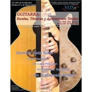Guitarra: Escalas, Tecnicas Y Aplicaciones Totales / Guitar: Total Scales, Techniques and Applications: Lecciones Para Principiantes Y Professionales / Lessons for Beginners Through Professionals
