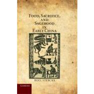 Food, Sacrifice, and Sagehood in Early China