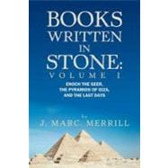 Books Written in Stone: Enoch the Seer, the Pyramids of Giza, and the Last Days