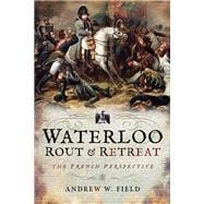 Waterloo Rout and Retreat