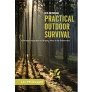 Practical Outdoor Survival, New and Revised A Modern Approach to Staying Alive in the Wilderness