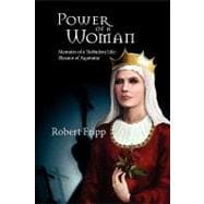 POWER of A WOMAN. Memoirs of a Turbulent Life : Eleanor of Aquitaine