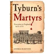 Tyburn's Martyrs Execution in England, 1675-1775