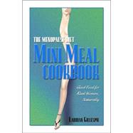 Menopause Diet Mini Meal Cookbook : Good Food for Real Women, Naturally