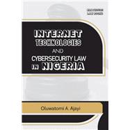 Internet Technologies and Cybersecurity Law in Nigeria
