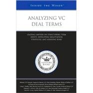 Analyzing VC Deal Terms: Leading Lawyers on Structuring Term Sheets, Developing Negotiation Strategies, and Assessing Risks