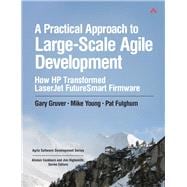 A Practical Approach to Large-Scale Agile Development How HP Transformed LaserJet FutureSmart Firmware