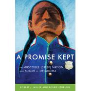 A Promise Kept: The Muscogee (Creek) Nation and McGirt v. Oklahoma