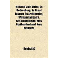 Millwall-Built Ships : Ss Gothenburg, Ss Great Eastern, Ss Archimedes, William Fairbairn, Css Tallahassee, Hms Northumberland, Hms Megaera