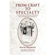 From Craft to Specialty: A Medical and Social History of Anesthesia and Its Changing Role in Health Care