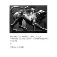 Cosimo I de Medici as Collector: Antiquities and Archaeology in Sixteenth-Century Florence