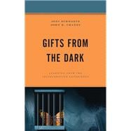 Gifts from the Dark Learning from the Incarceration Experience