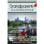 Grandparents Illinois Style Places to Go & Wisdom to Share