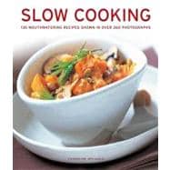 Slow Cooking 135 mouthwatering recipes shown in over 250 photographs