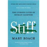 Stiff The Curious Lives of Human Cadavers